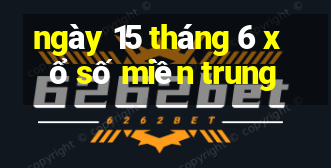 ngày 15 tháng 6 xổ số miền trung