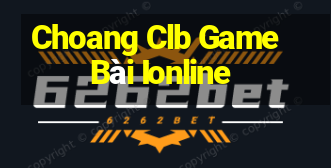 Choang Clb Game Bài Ionline