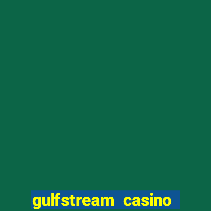 gulfstream casino table games