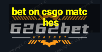 bet on csgo matches