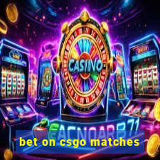 bet on csgo matches