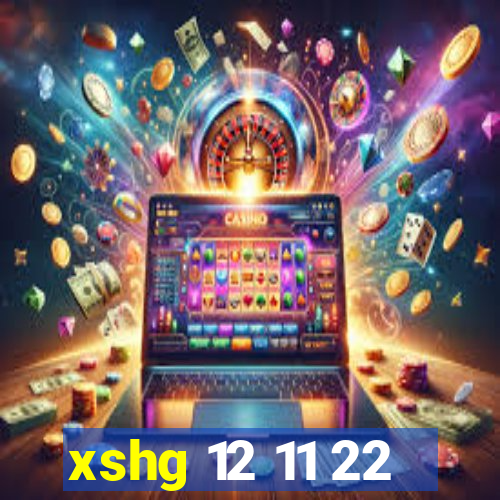 xshg 12 11 22