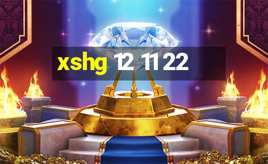 xshg 12 11 22