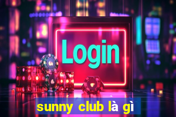 sunny club là gì