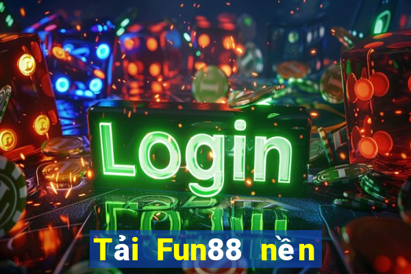 Tải Fun88 nền tảng DaLok