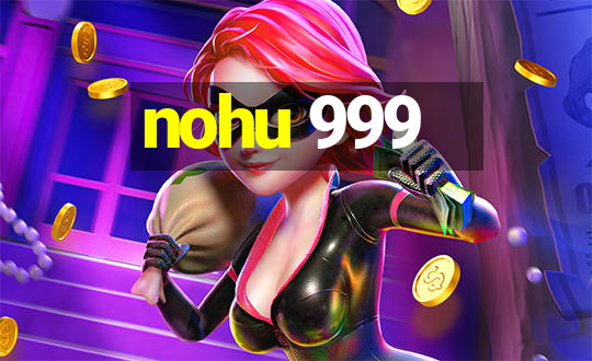 nohu 999