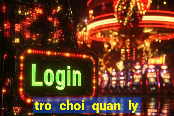 tro choi quan ly trang trai