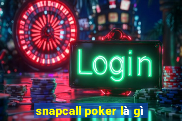 snapcall poker là gì