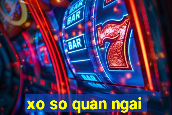 xo so quan ngai