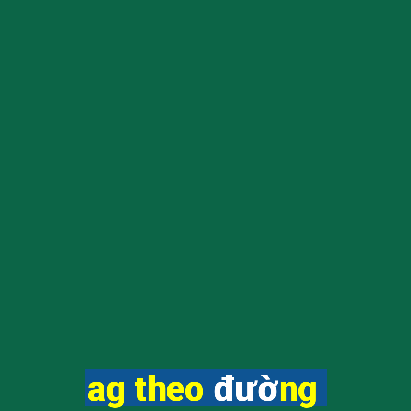 ag theo đường