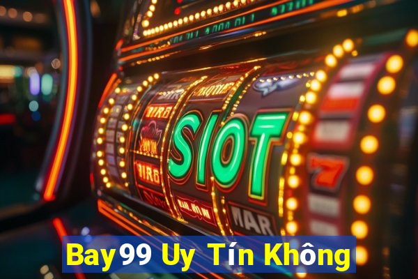 Bay99 Uy Tín Không