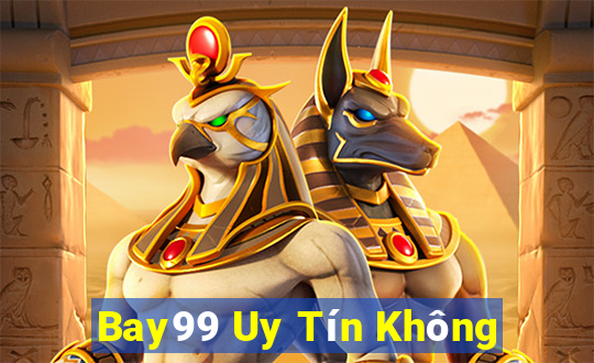 Bay99 Uy Tín Không