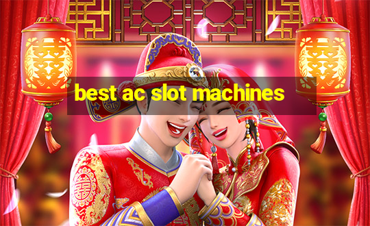 best ac slot machines