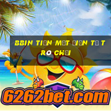 bbin tiền mặt điện tử trò chơi