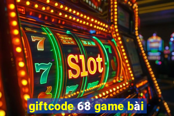 giftcode 68 game bài