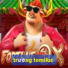 trường tomiluc