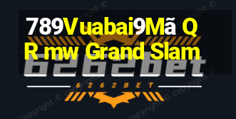 789Vuabai9Mã QR mw Grand Slam