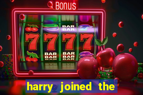 harry joined the club when he