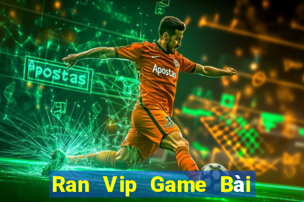 Ran Vip Game Bài Lừa Đảo