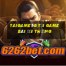 Taigame5G Tại Game Bài Đổi Thưởng