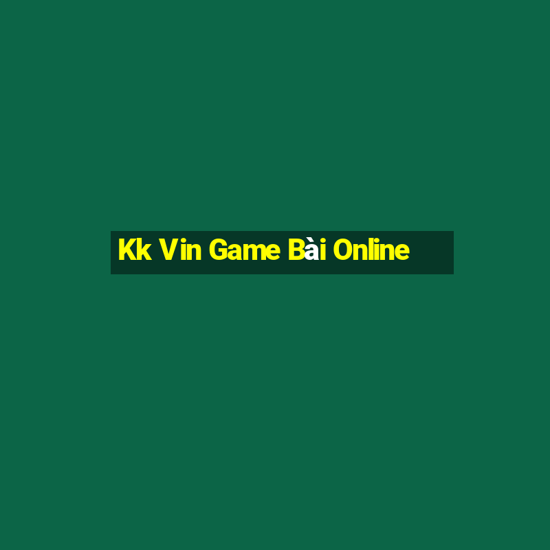 Kk Vin Game Bài Online