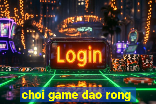 choi game dao rong