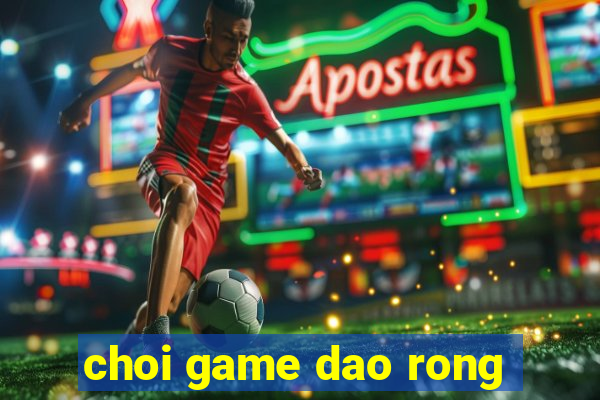 choi game dao rong