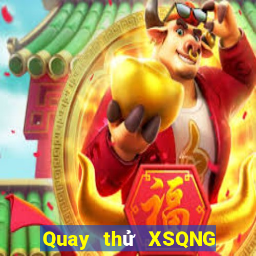 Quay thử XSQNG ngày 22