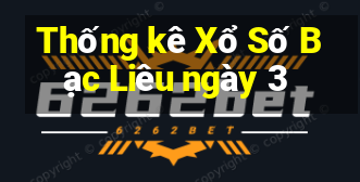 Thống kê Xổ Số Bạc Liêu ngày 3