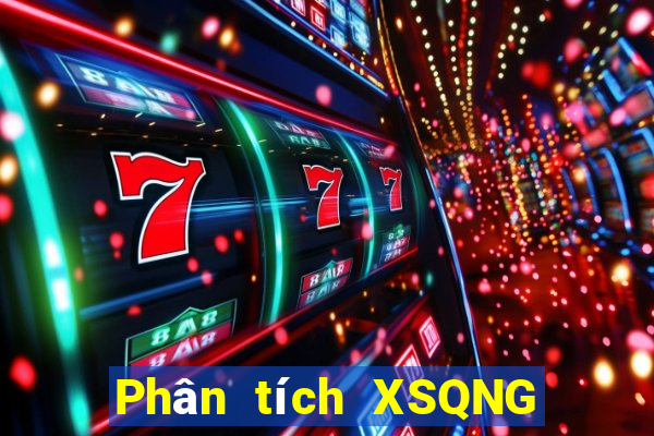 Phân tích XSQNG ngày 10