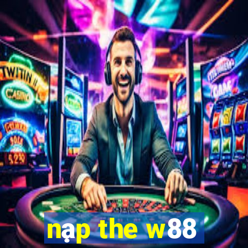 nạp the w88