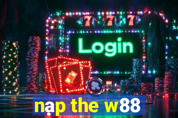 nạp the w88