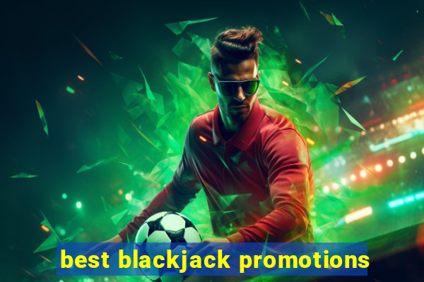 best blackjack promotions