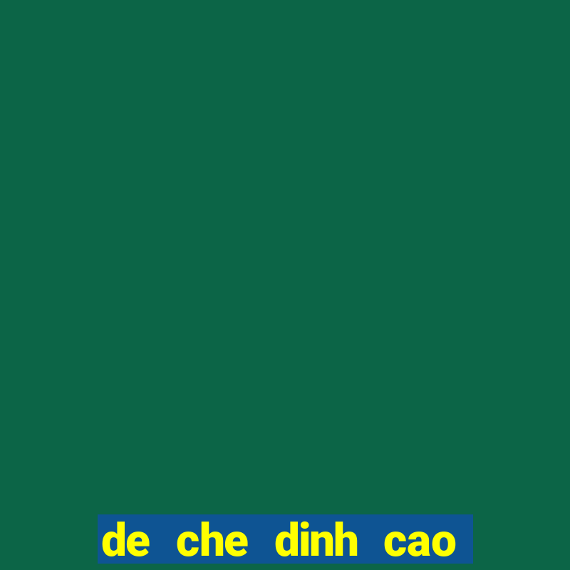 de che dinh cao moi nhat