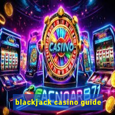 blackjack casino guide