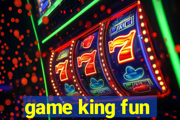 game king fun