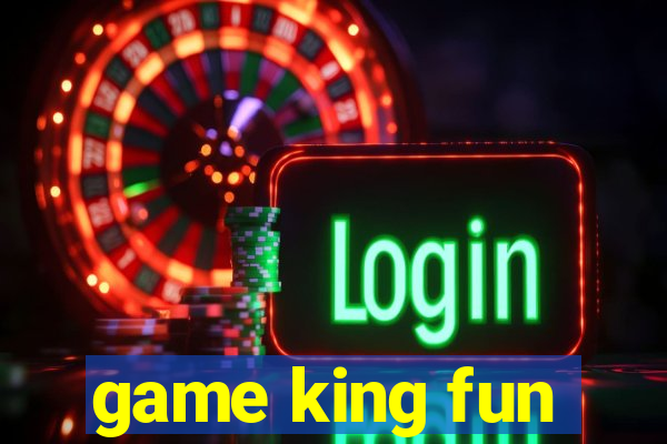 game king fun