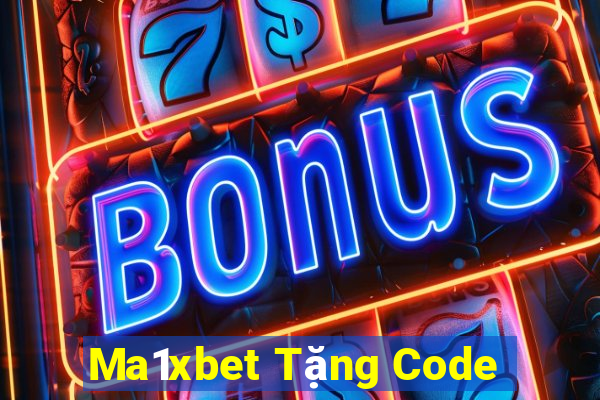 Ma1xbet Tặng Code