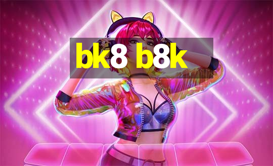 bk8 b8k