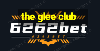 the glee club