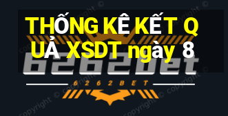 THỐNG KÊ KẾT QUẢ XSDT ngày 8