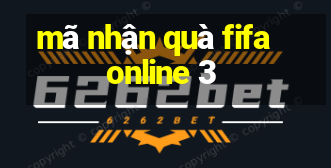 mã nhận quà fifa online 3