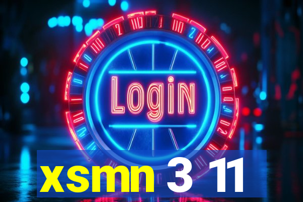 xsmn 3 11