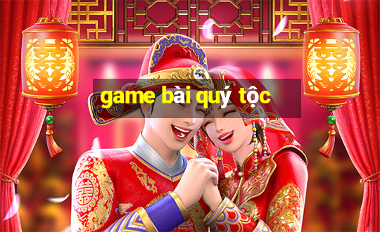 game bài quý tộc