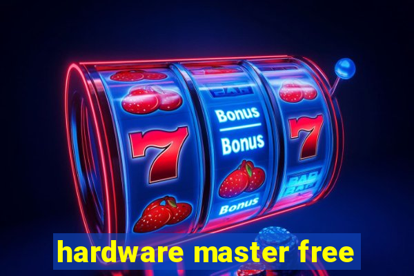 hardware master free