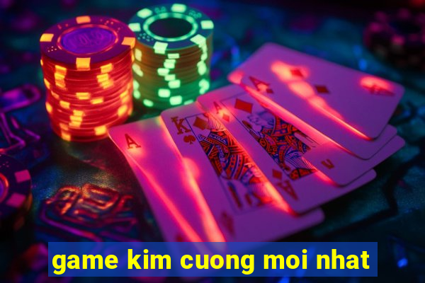 game kim cuong moi nhat