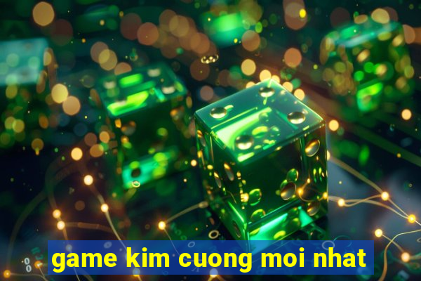 game kim cuong moi nhat