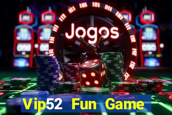 Vip52 Fun Game Bài Big52