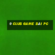 9 Club Game Bài Pc