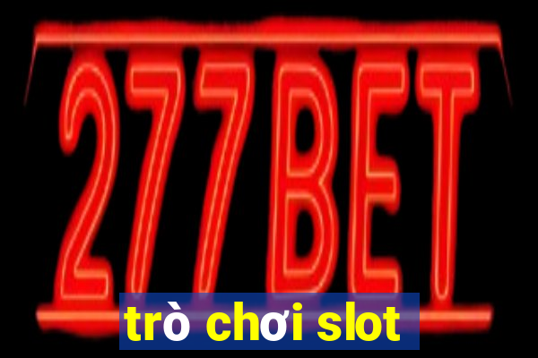 trò chơi slot